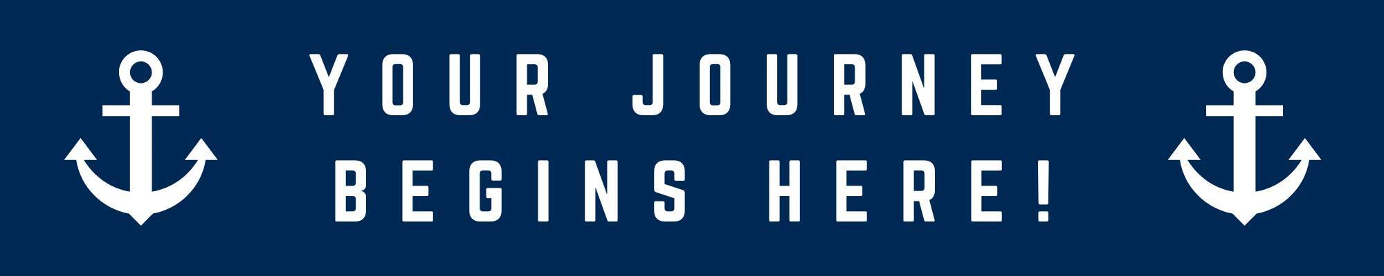 "Your Journey Begins Here!" text with anchors on either side of title